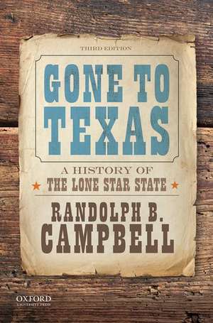 Gone to Texas: A History of the Lone Star State de Randolph B. Campbell