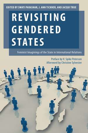 Revisiting Gendered States: Feminist Imaginings of the State in International Relations de Swati Parashar