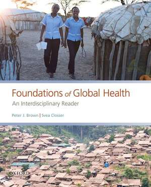 Foundations of Global Health: An Interdisciplinary Reader de Peter J. Brown