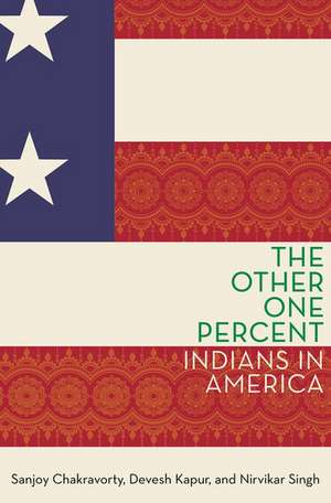 The Other One Percent: Indians in America de Sanjoy Chakravorty