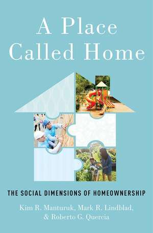 A Place Called Home: The Social Dimensions of Homeownership de Kim R. Manturuk