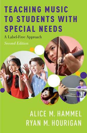 Teaching Music to Students with Special Needs: A Label-Free Approach de Alice M. Hammel