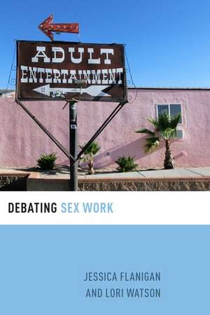 Debating Sex Work de Jessica Flanigan