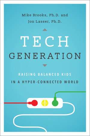 Tech Generation: Raising Balanced Kids in Hyper-Connected World de Mike Brooks