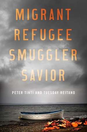 Migrant, Refugee, Smuggler, Savior de Peter Tinti