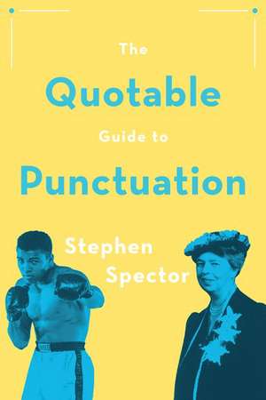 The Quotable Guide to Punctuation de Stephen Spector