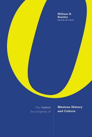 The Oxford Encyclopedia of Mexican History and Culture de William H. Beezley