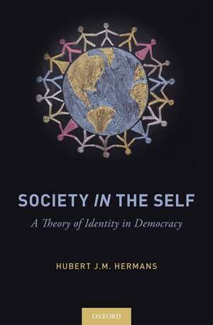 Society in the Self: A Theory of Identity in Democracy de Hubert J.M. Hermans