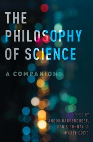 The Philosophy of Science: A Companion de Anouk Baberousse