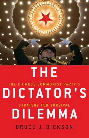 The Dictator's Dilemma: The Chinese Communist Party's Strategy for Survival de Bruce J. Dickson