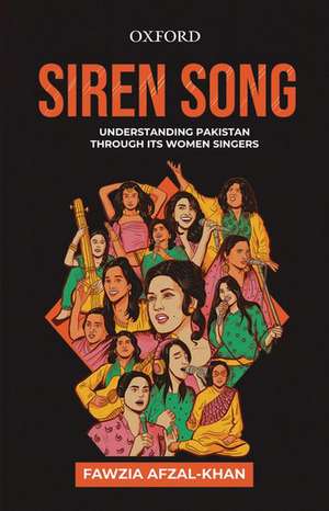 Siren Song: Understanding Pakistan Through Its Women Singers de Fawzia Afzal-Khan