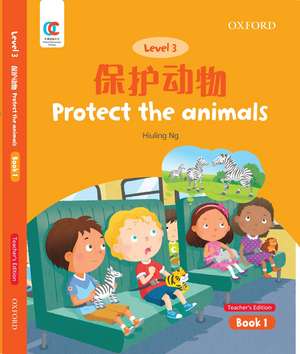 OEC Level 3 Student's Book 1, Teacher's Edition: Protect the Animals de Hiuling Ng