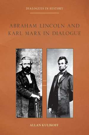 Abraham Lincoln and Karl Marx in Dialogue de Allan Kulikoff