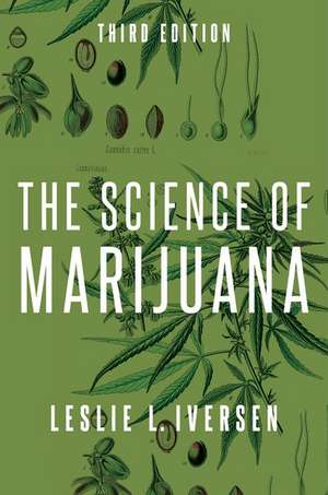 The Science of Marijuana de Leslie Iversen