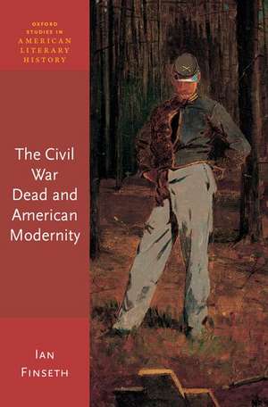 The Civil War Dead and American Modernity de Ian Finseth