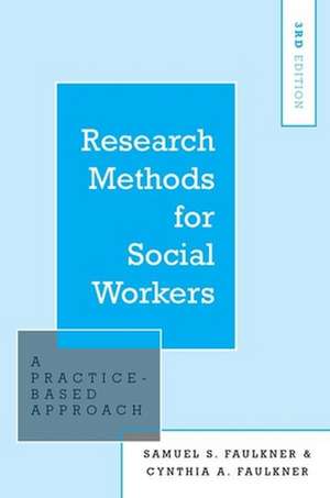 Research Methods for Social Workers: A Practice-Based Approach de Samuel S. Faulkner