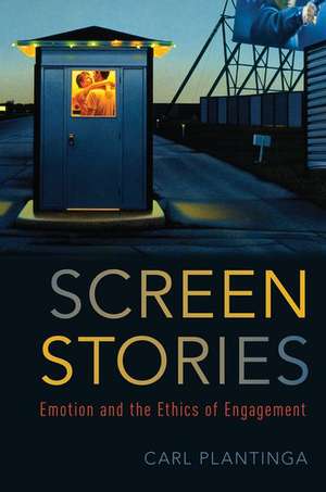 Screen Stories: Emotion and the Ethics of Engagement de Carl Plantinga