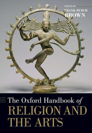 The Oxford Handbook of Religion and the Arts de Frank Burch Brown