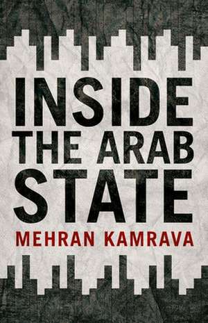 Inside the Arab State de Mehran Kamrava