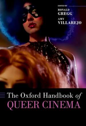 The Oxford Handbook of Queer Cinema de Ronald Gregg