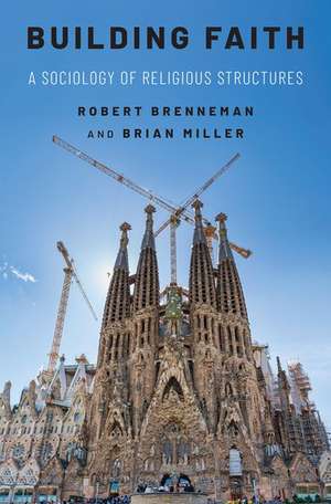 Building Faith: A Sociology of Religious Structures de Robert Brenneman