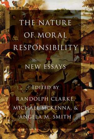 The Nature of Moral Responsibility: New Essays de Randolph Clarke