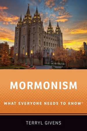 Mormonism: What Everyone Needs to Know® de Terryl Givens