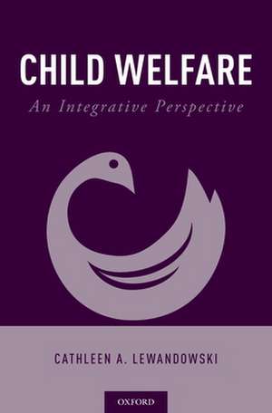 Child Welfare: An Integrative Perspective de Cathleen A. Lewandowski