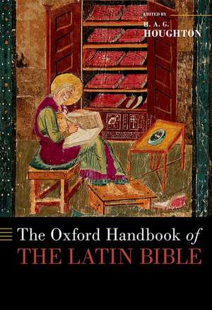 The Oxford Handbook of the Latin Bible de H. A. G. Houghton