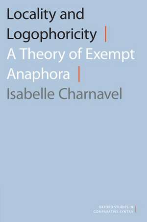 Locality and Logophoricity: A Theory of Exempt Anaphora de Isabelle Charnavel