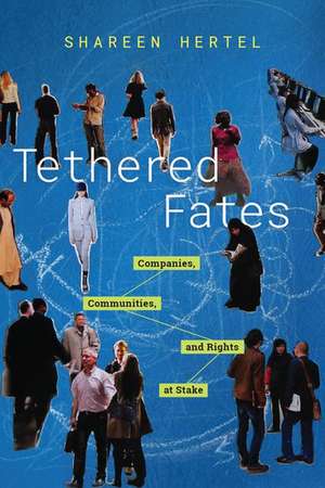 Tethered Fates: Companies, Communities, and Rights at Stake de Shareen Hertel