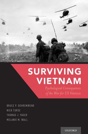 Surviving Vietnam: Psychological Consequences of the War for US Veterans de Bruce P. Dohrenwend