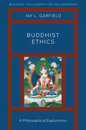 Buddhist Ethics: A Philosophical Exploration de Jay L. Garfield