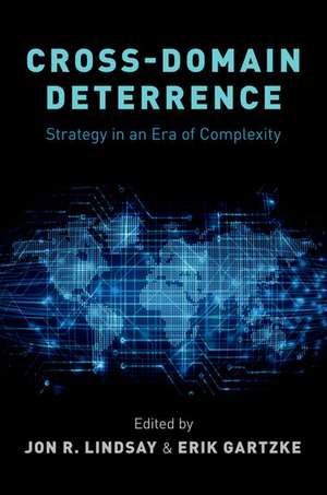 Cross-Domain Deterrence: Strategy in an Era of Complexity de Eric Gartzke