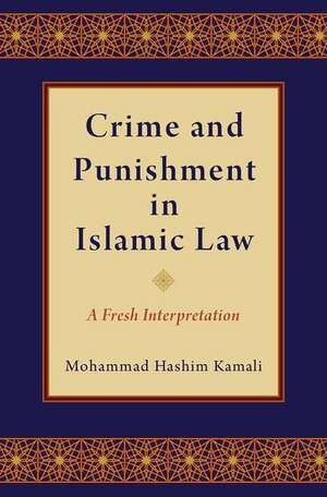 Crime and Punishment in Islamic Law: A Fresh Interpretation de Mohammad Hashim Kamali