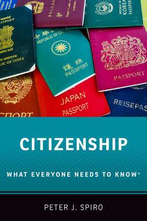 Citizenship: What Everyone Needs to Know® de Peter J. Spiro