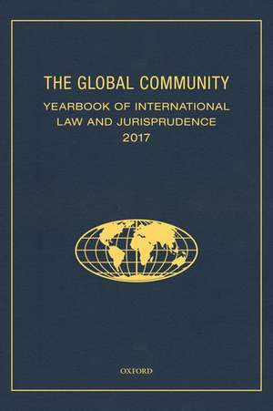 The Global Community Yearbook of International Law and Jurisprudence 2017 de Giuliana Ziccardi Capaldo