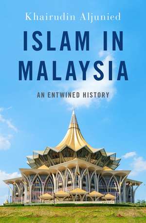 Islam in Malaysia: An Entwined History de Khairudin Aljunied