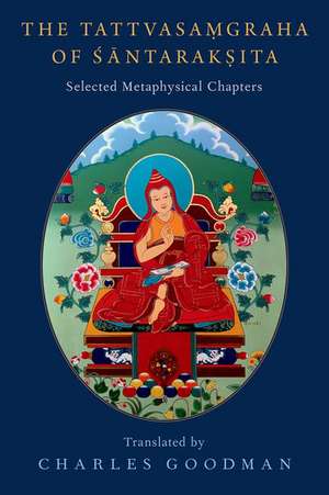 The Tattvasaṃgraha of Śāntarakṣita: Selected Metaphysical Chapters de Charles Goodman