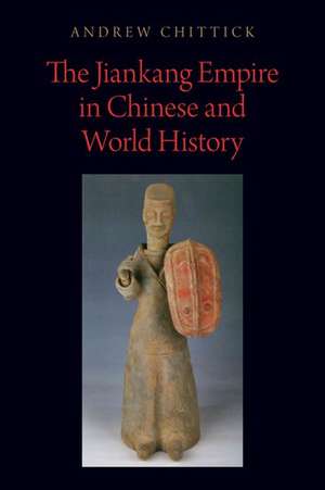 The Jiankang Empire in Chinese and World History de Andrew Chittick