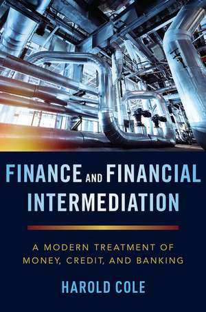 Finance and Financial Intermediation: A Modern Treatment of Money, Credit, and Banking de Harold L. Cole