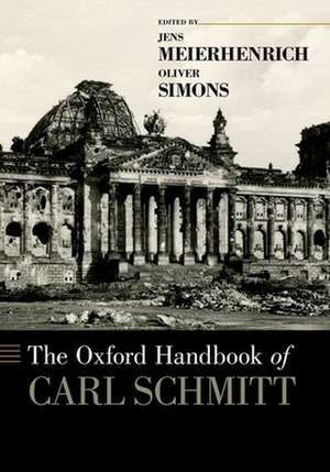 The Oxford Handbook of Carl Schmitt de Jens Meierhenrich