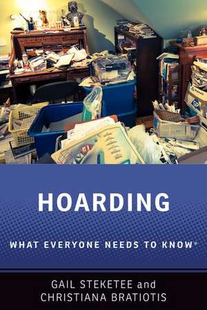 Hoarding: What Everyone Needs to Know® de Gail Steketee