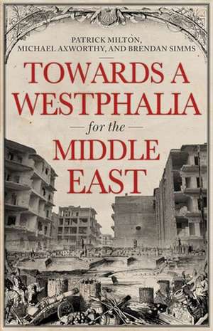 Towards a Westphalia for the Middle East de Patrick Milton