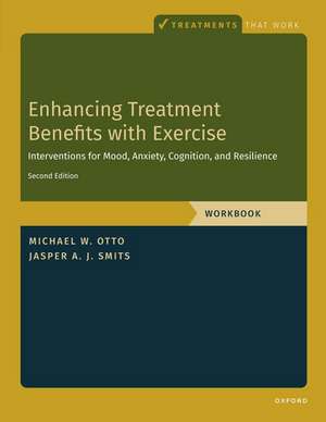 Enhancing Treatment Benefits with Exercise - WB: Component Interventions for Mood, Anxiety, Cognition, and Resilience de Michael W. Otto