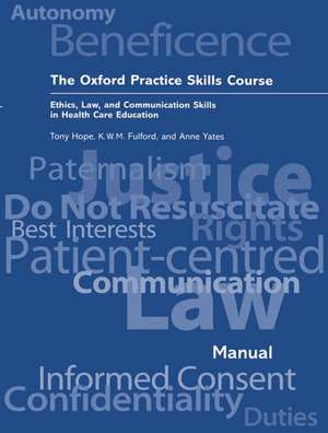 The Oxford Practice Skills Course: Ethics, Law, and Communication Skills in Health Care Education de R. A. Hope