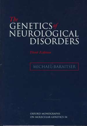 The Genetics of Neurological Disorders de Michael Baraitser