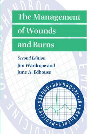 The Management of Wounds and Burns de Jim Wardrope