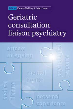 Geriatric Consultation Liaison Psychiatry de Pamela Melding