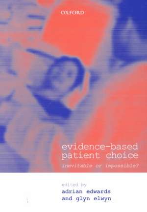 Evidence-based Patient Choice: Inevitable or Impossible? de Adrian Edwards